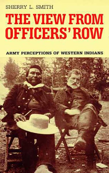 The View from Officers' Row: Army Perceptions of Western Indians cover