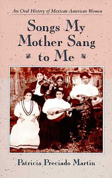 Songs My Mother Sang to Me: An Oral History of Mexican American Women cover