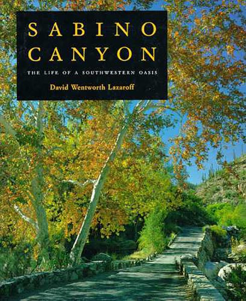 Sabino Canyon: The Life of a Southwestern Oasis cover