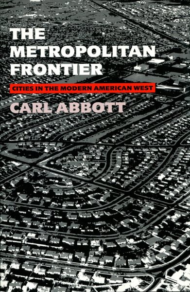 The Metropolitan Frontier: Cities in the Modern American West cover