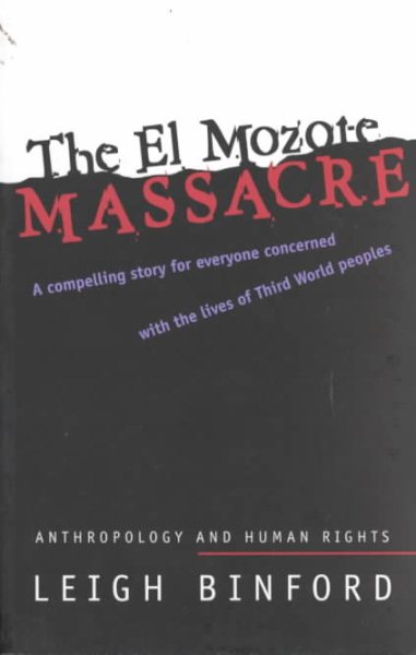 The El Mozote Massacre: Anthropology and Human Rights (Hegemony and Experience - Critical Studies in Anthropology and History) cover
