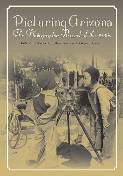 Picturing Arizona: The Photographic Record of the 1930s (THE SOUTHWEST CENTER SERIES) cover