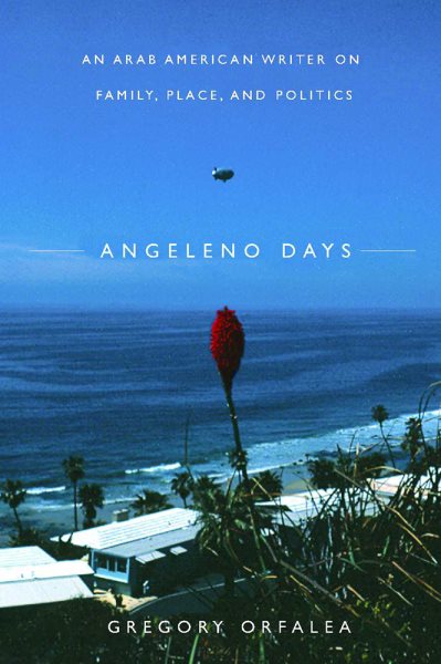 Angeleno Days: An Arab American Writer on Family, Place, and Politics cover