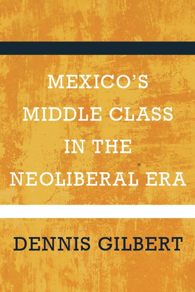 Mexico's Middle Class in the Neoliberal Era cover