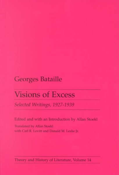 Visions Of Excess: Selected Writings, 1927-1939 (Theory and  History of Literature Vol 14) cover