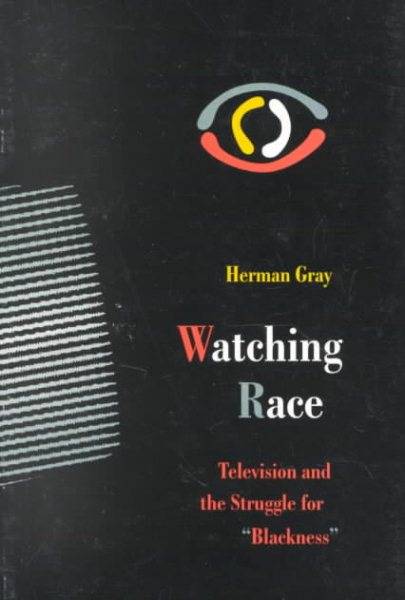 Watching Race: Television and the Struggle for Blackness cover