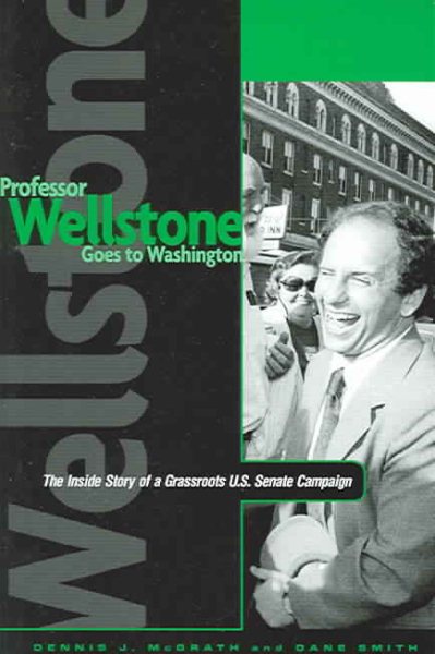 Professor Wellstone Goes to Washington: The Inside Story of a Grassroots U.S. Senate Campaign