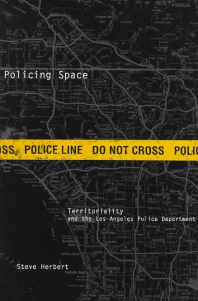 Policing Space: Territoriality and the Los Angeles Police Department cover