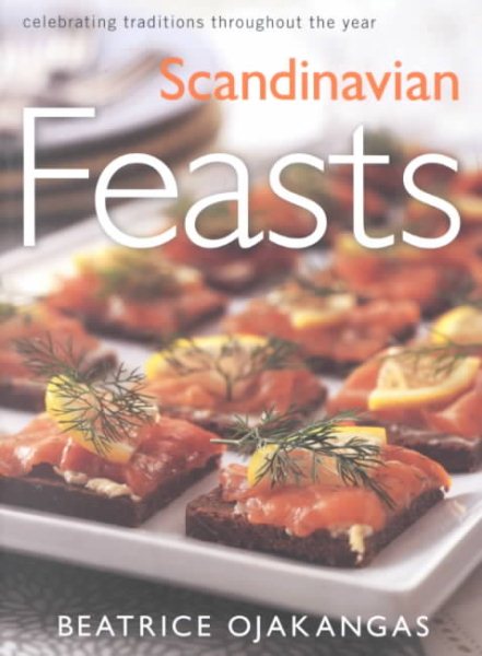 Scandinavian Feasts: Celebrating Traditions throughout the Year cover