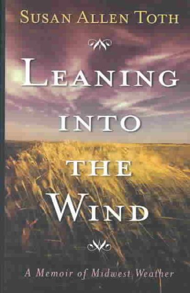 Leaning Into The Wind: A Memoir Of Midwest Weather cover