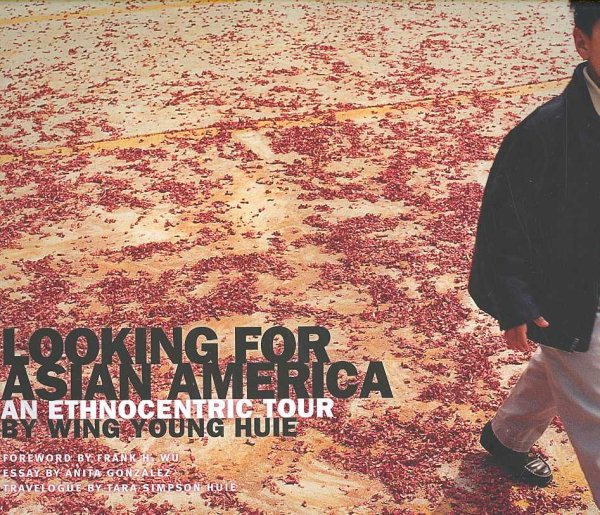 Looking for Asian America: An Ethnocentric Tour by Wing Young Huie cover