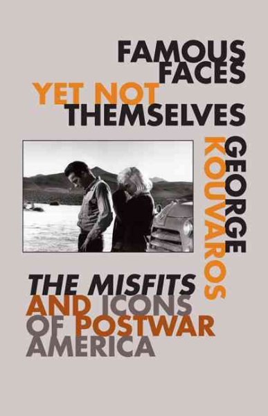 Famous Faces Yet Not Themselves: The Misfits and Icons of Postwar America cover