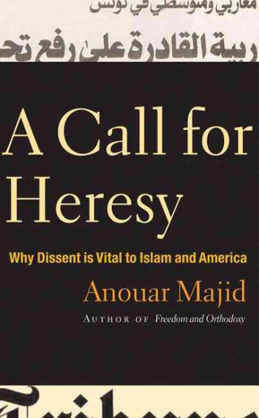 A Call for Heresy: Why Dissent Is Vital to Islam and America cover