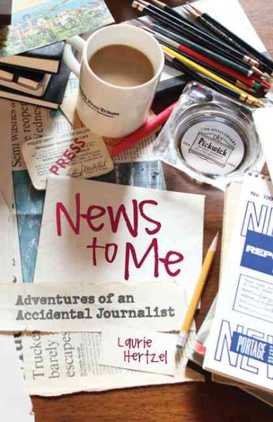 News to Me: Adventures of an Accidental Journalist cover