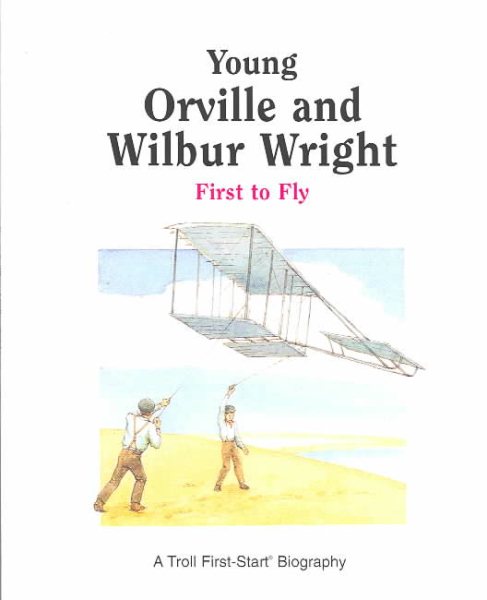 Young Orville & Wilbur Wright: First to Fly (First-Start Biographies) cover