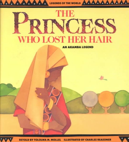 The Princess Who Lost Her Hair: An Akamba Legend (Legends of the World) cover