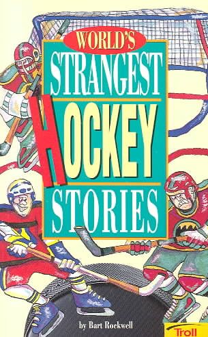 World's Strangest Hockey Stories (World's Strangest Sports Stories) cover