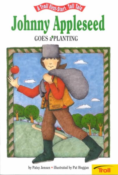 Johnny Appleseed Goes a Planting (A Troll First-Start Tall Tale) cover