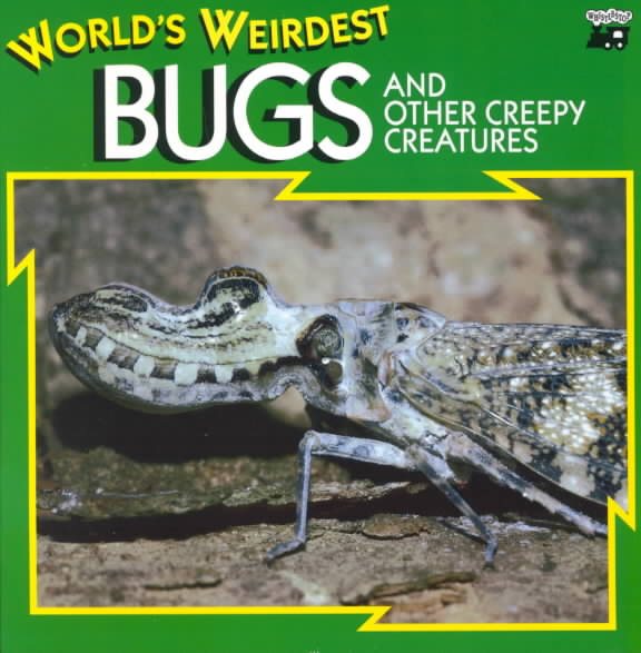 World's Weirdest Bugs and Other Creepy Creatures (World's Weirdest) cover
