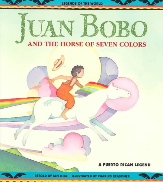 Juan Bobo and the Horse of Seven Colors (A Puerto Rican Legend) cover