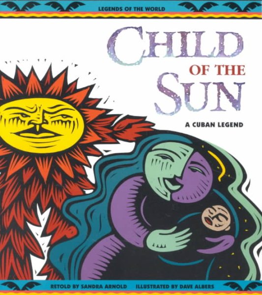 Child of the Sun: A Cuban Legend (Legends of the World) cover