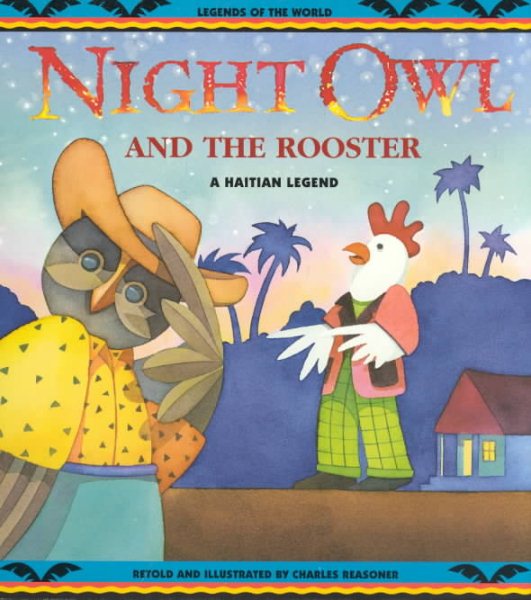 Night Owl and the Rooster: A Haitian Legend (Legends of the World)