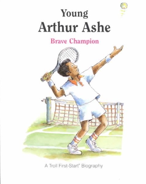 Young Arthur Ashe: Brave Champion (A Troll First-Start Biography) cover