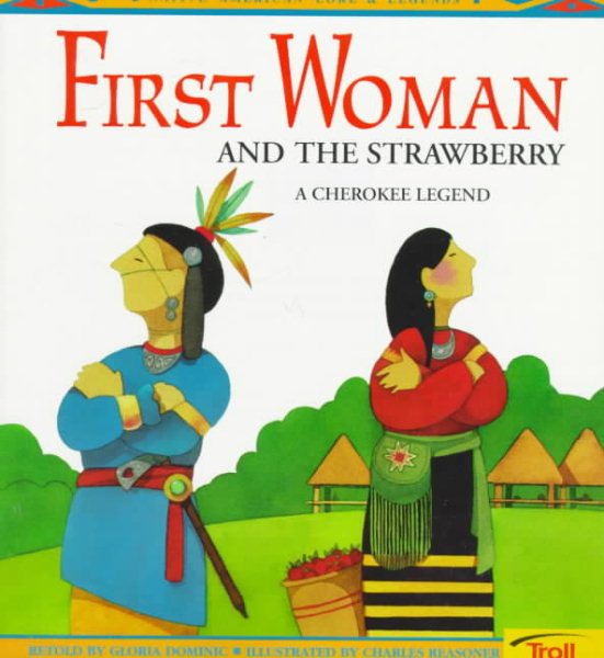 First Woman and the Strawberry: A Cherokee Legend (Native American Legends) cover