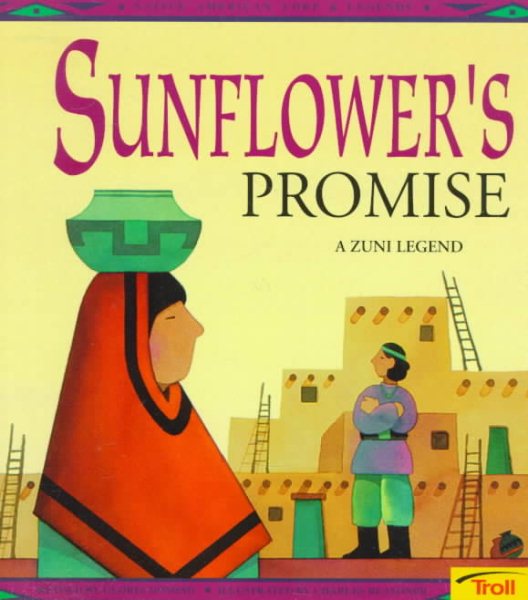 Sunflower's Promise: A Zuni Legend (Native American Legends) cover