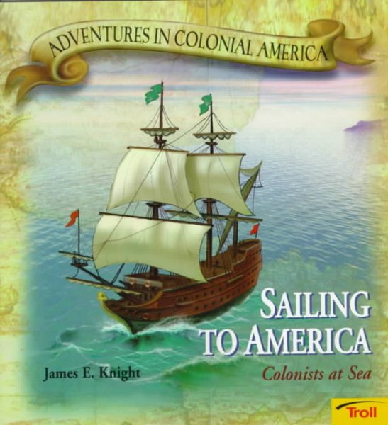 Sailing To America - Colonists at Sea (Adventures in Colonial America) cover