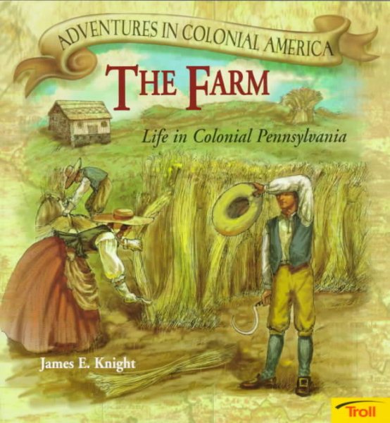 The Farm: Life in Colonial Pennsylvania (Adventures in Colonial America) cover