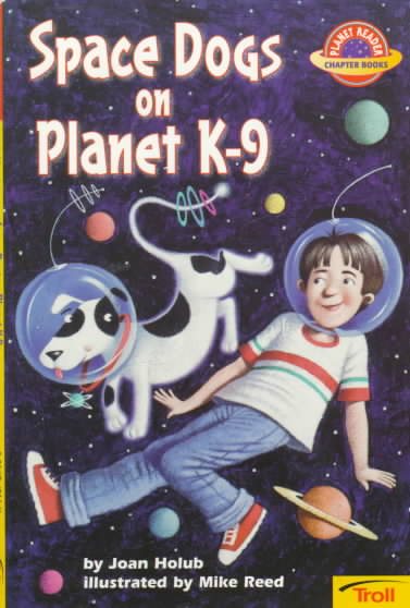 Space Dogs on Planet K-9 (Planet Reader, Chapter Book) cover