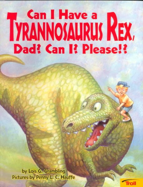 Can I Have a Tyrannosaurus Rex, Dad? Can I? Please! cover