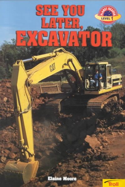 See You Later Excavator (Planet Reader Level 1)