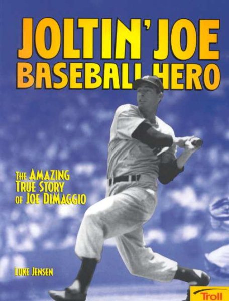 Joltin' Joe, Baseball Hero: The Amazing True Story of Joe DiMaggio