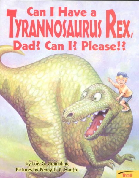 Can I Have a Tyrannosaurus Rex, Dad? Can I? Please! cover