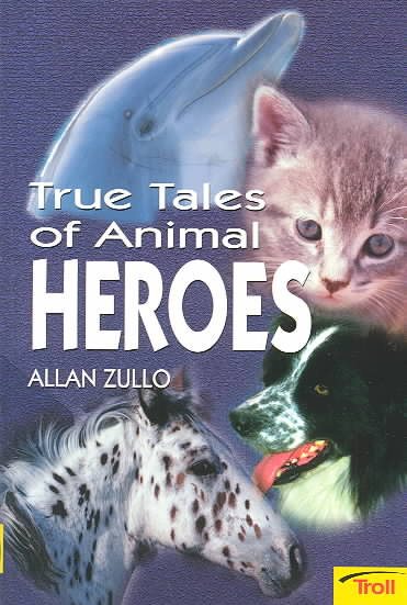 True Tales of Animal Heroes cover