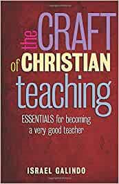 The Craft of Christian Teaching: Essentials for Becoming a Very Good Teacher cover