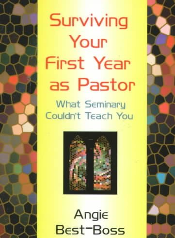Surviving Your First Year As Pastor: What Seminary Couldn't Teach You cover