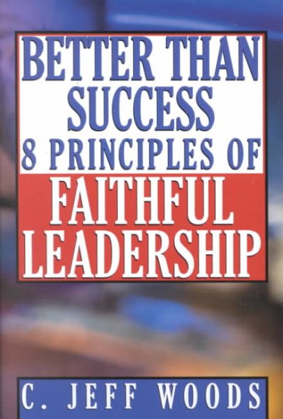 Better Than Success: 8 Principles of Faithful Leadership cover