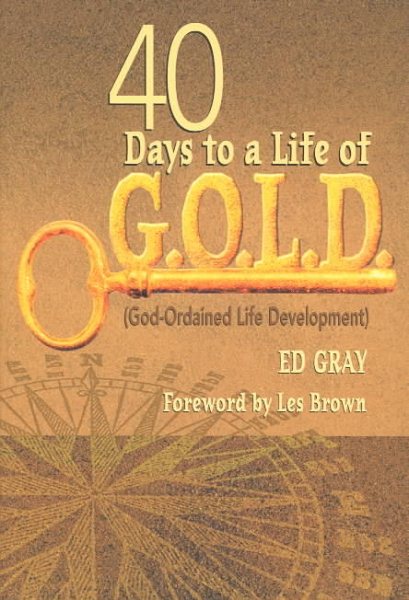 40 Days to a Life of G.O.L.D: (God-Ordained Life Development) cover