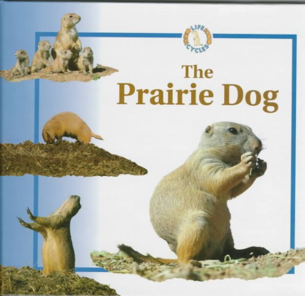 The Prairie Dog (Life Cycles) cover
