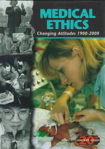 Medical Ethics: Changing Attitudes 1900-2000 (20th Century Issues)