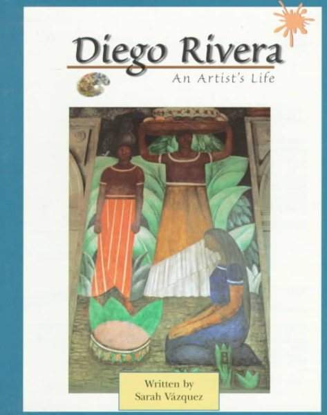 Diego Rivera: An Artist's Life (Young Biographies)