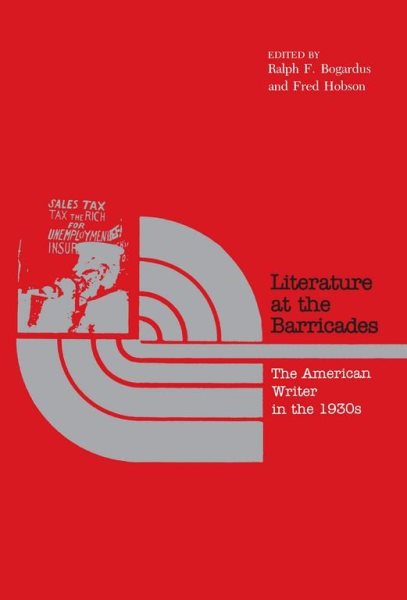 Literature at the Barricades: The American Writer in the 1930s cover
