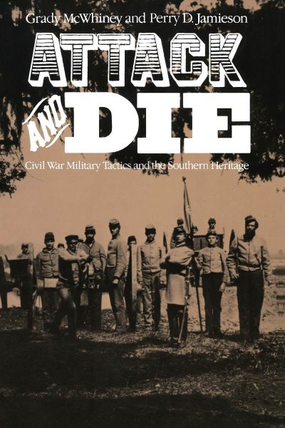 Attack and Die: Civil War Military Tactics and the Southern Heritage cover