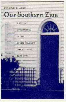 Our Southern Zion: A History of Calvinism in the South Carolina Low Country, 1690-1990 cover