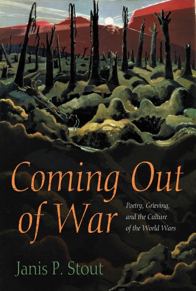Coming Out of War: Poetry, Grieving, and the Culture of the World Wars cover