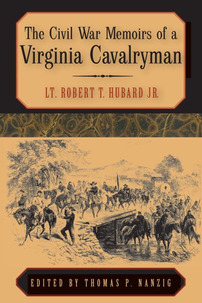 The Civil War Memoirs of a Virginia Cavalryman: Lt. Robert T. Hubard Jr. cover