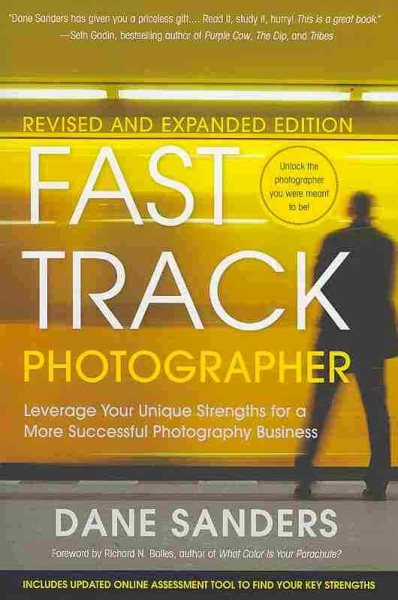 Fast Track Photographer, Revised and Expanded Edition: Leverage Your Unique Strengths for a More Successful Photography Business cover